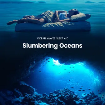 Slumbering Oceans by Ocean Waves Sleep Aid