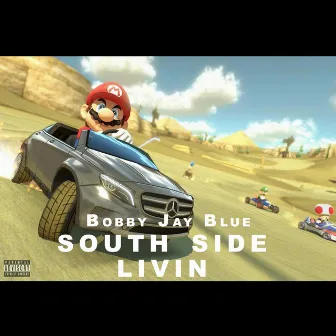 South Side Livin by Bobby Jay Blue