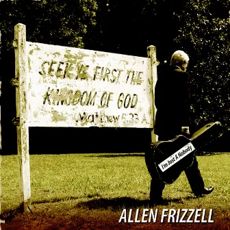 I'm Just A Nobody by Allen Frizzell