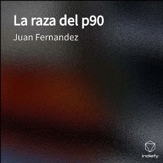 La raza del p90 by Juan Fernandez