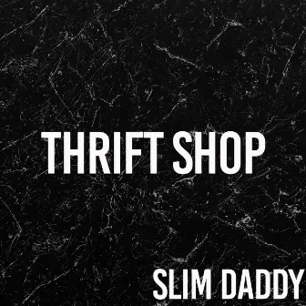 Thrift Shop (Originally Performed By Macklemore) by Slim Daddy