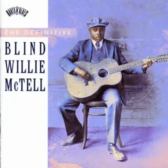 The Definitive Blind Willie McTell by Blind Willie McTell