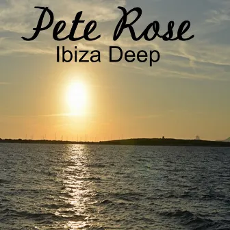 Ibiza Deep by Pete Rose