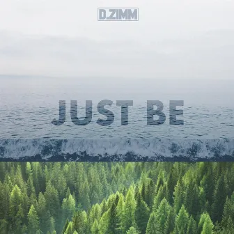 Just Be by D.Zimm