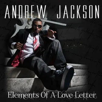 Elements of a Love Letter by Andrew Jackson