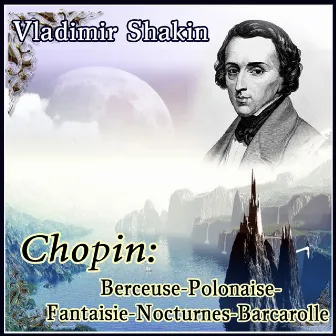 Chopin: Berceuse-Polonaise-Fantaisie-Nocturnes-Barcarolle by Vladimir Shakin