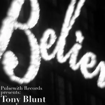 Something to Believe In by Tony Blunt