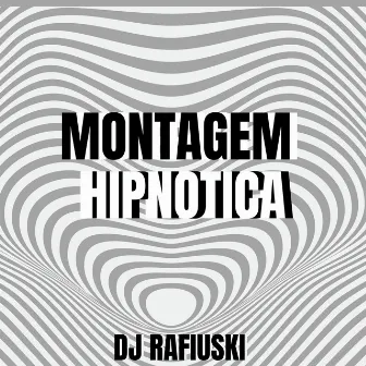 Montagem Hipnótica by dj rafiuski