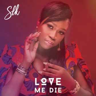 Love Me Die by Slk