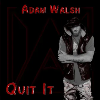 Quit It by Adam Walsh