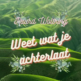 Weet wat je achterlaat by Ruurd