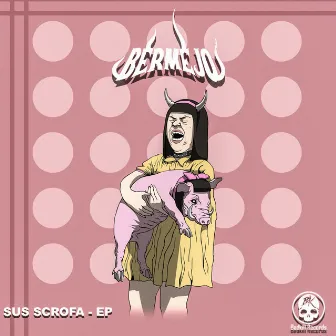 Sus Scrofa EP by Bermejo