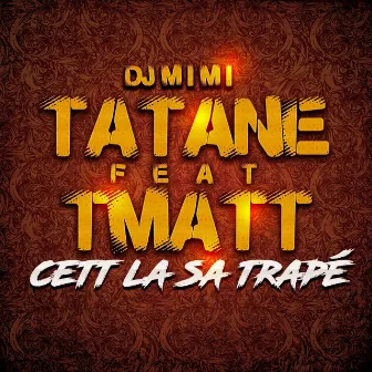 Cett la sa trapé by Tatane