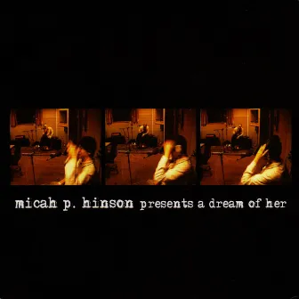 A Dream Of Her by Micah P. Hinson