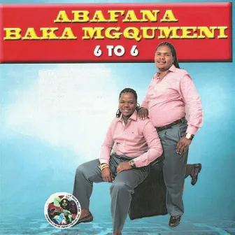 6 to 6 by Abafana Baka Mgqumeni