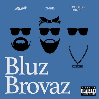 Bluz Brovaz by Whidbee