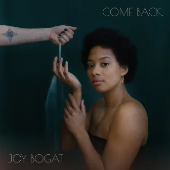 Come Back. by Joy Bogat