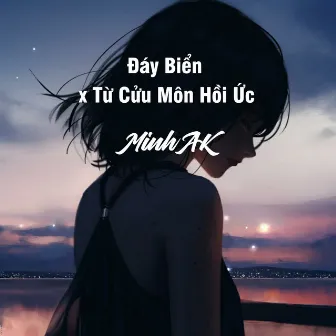 Đáy Biển x Từ Cửu Môn Hồi Ức (Version I) by Minh AK