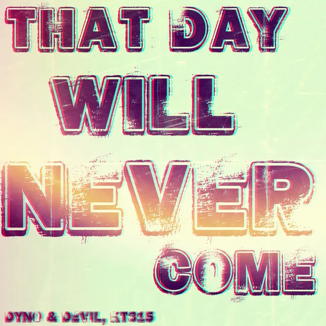 That Day Will Never Come