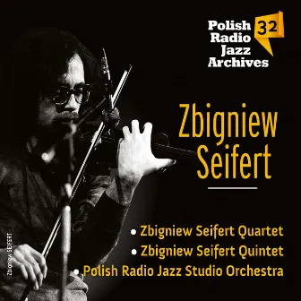 Zbigniew Seifert - Polish Radio Jazz Archives vol. 32 by Zbigniew Seifert