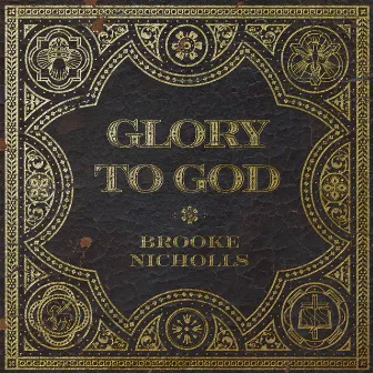 Glory To God by Brooke Nicholls