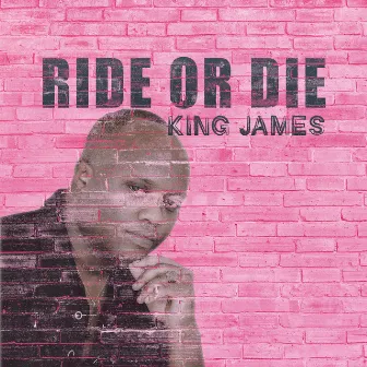 Ride or Die by King James