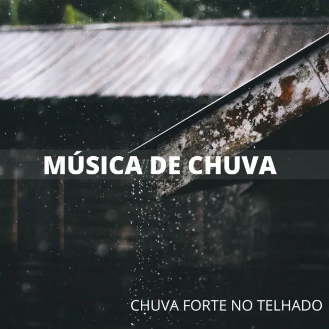 Música De Chuva: Chuva Forte No Telhado