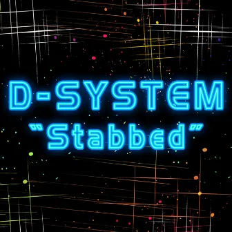 Stabbed by D-System