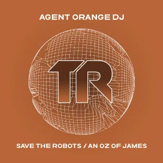 Save The Robots / An Oz of James by Agent Orange DJ