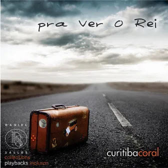 Pra Ver o Rei by Curitiba Coral