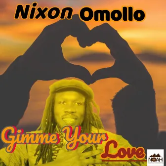 Gimme Your Love by Nixon Omollo