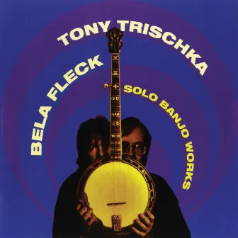 Solo Banjo Works by Tony Trischka