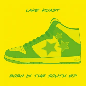 Born In the South - EP by Lake Koast