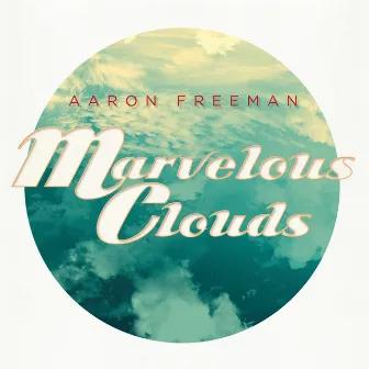 Marvelous Clouds by Aaron Freeman