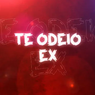 Te Odeio Ex by Ciano