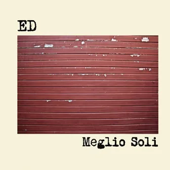 Meglio Soli by Ed