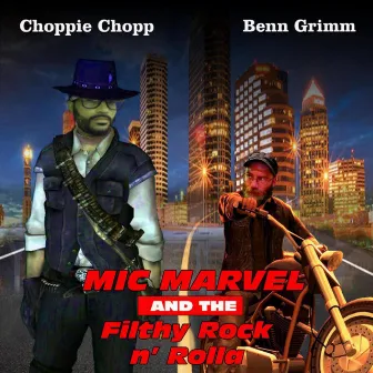 Mic Marvel & the Filthy Rock n' Rolla by Choppie Chopp