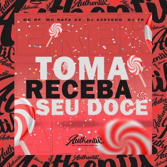 Toma Receba Seu Doce by DJ AZEVEDO ORIGINAL