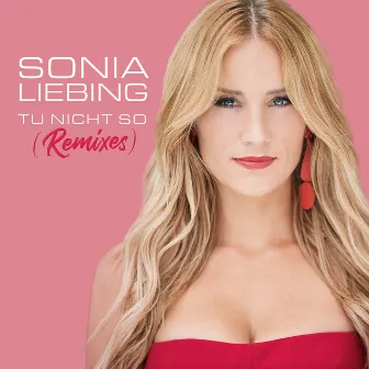 Tu nicht so (Remixes) by Sonia Liebing