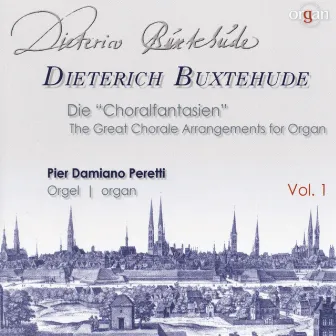 Buxtehude: Die Choralfantasien, Vol. 1 (Huss-Schnitger-Orgel Ss. Cosmae et Damiani, Stade) by Pier Damiano Peretti