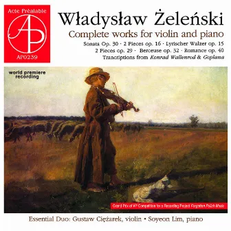 Wladyslaw Zelenski: Complete Works for Violin and Piano (World Premiere Recording) by Soyeon Lim