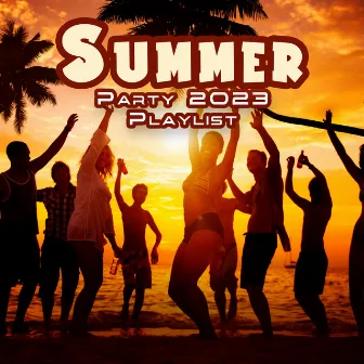 Summer Party 2023 Playlist: Ibiza Chill Music For Party by Beach Vibes 2023