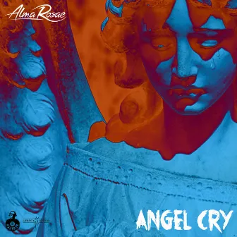 Angel Cry by Alma Rosae