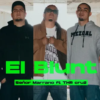 El Blunt by Señor Marrano