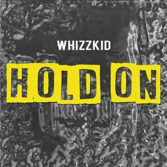 Hold On by Whizzkid