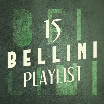 15 Bellini Playlist by Vincenzo Bellini, Felice Romani