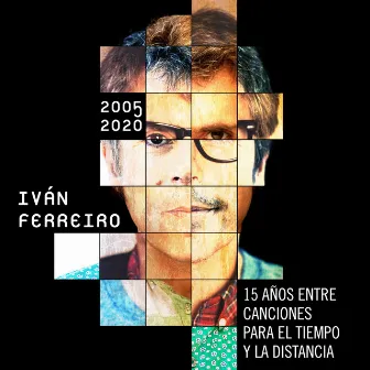 15 años entre canciones para el tiempo y la distancia (2005-2020) by Ivan Ferreiro