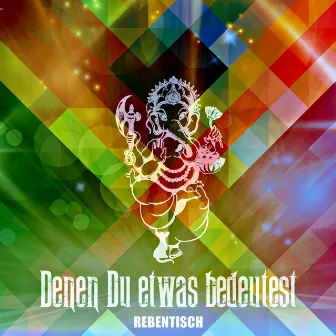 Denen du etwas bedeutest by Rebentisch