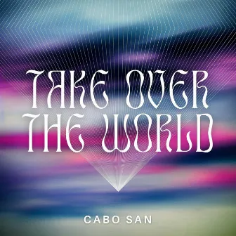 Take Over The World by Cabo San