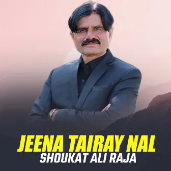 Jeena Tairay Nal by Shoukat Ali Raja